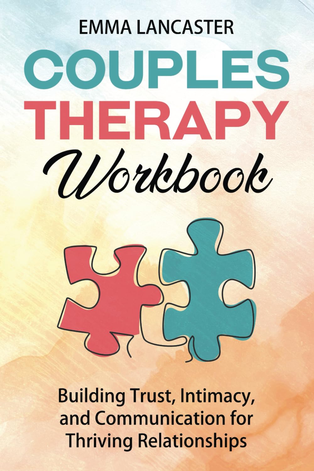 Couples Therapy Workbook: Building Trust, Intimacy, and Communication for Thriving Relationships (Interpersonal Skills)