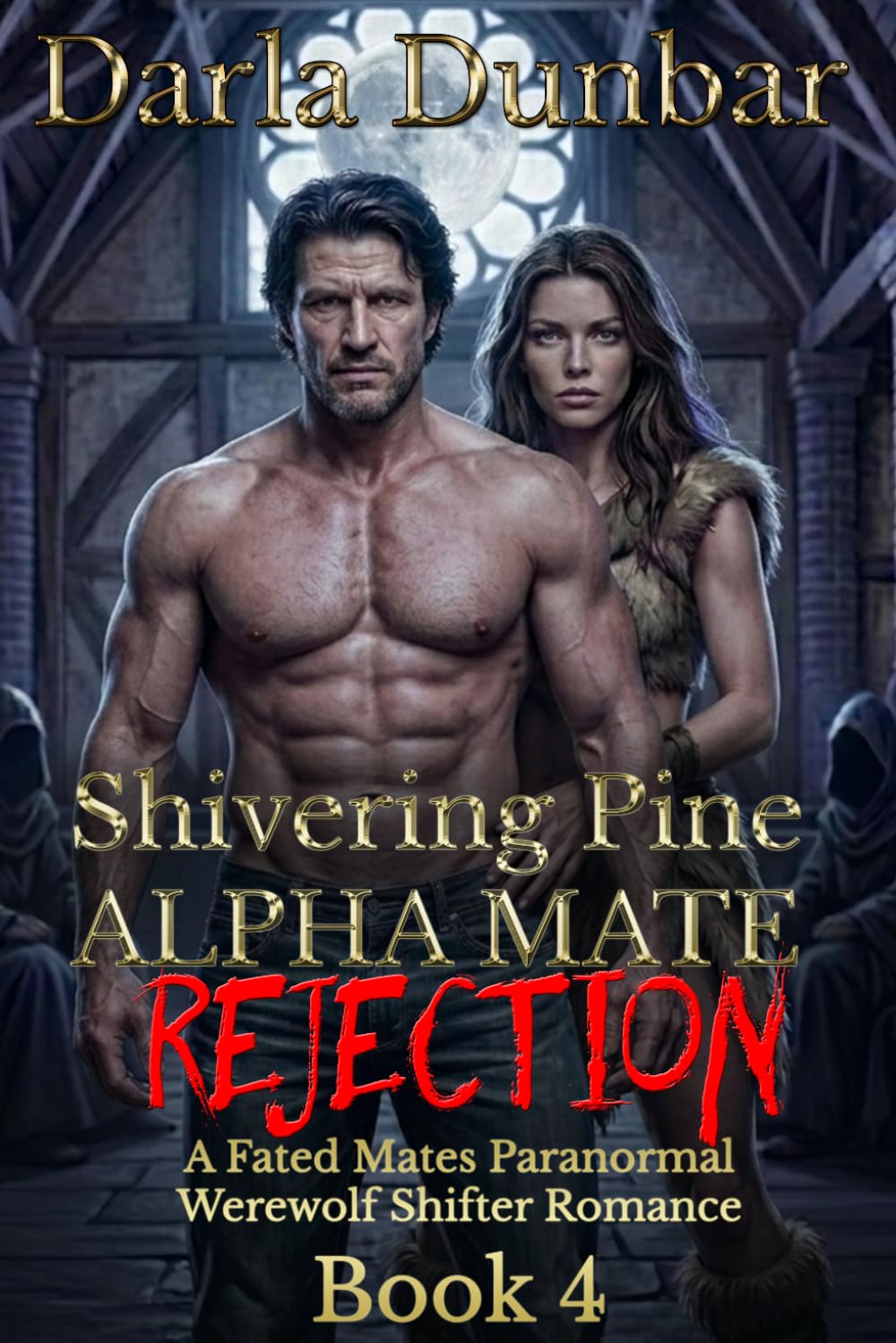 Shivering Pine Alpha Mate Rejection - Book 4: A Fated Mates Paranormal Werewolf Shifter Romance (The Shivering Pine Alpha Mate Rejection Romance Series)
