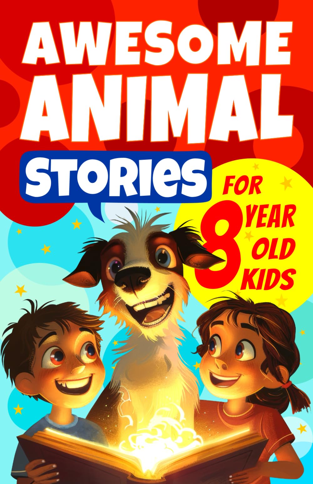 Awesome Animal Stories for 8 Year Old Kids: The Most Unbelievable Tales that Actually Happened (Awesome Stories for 8 Year Olds)