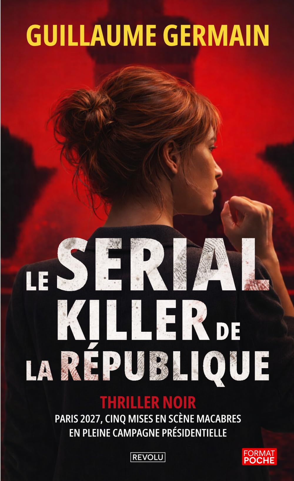 Le Serial Killer de la République: Thriller noir — Paris 2027, cinq mises en scène macabres en pleine campagne présidentielle