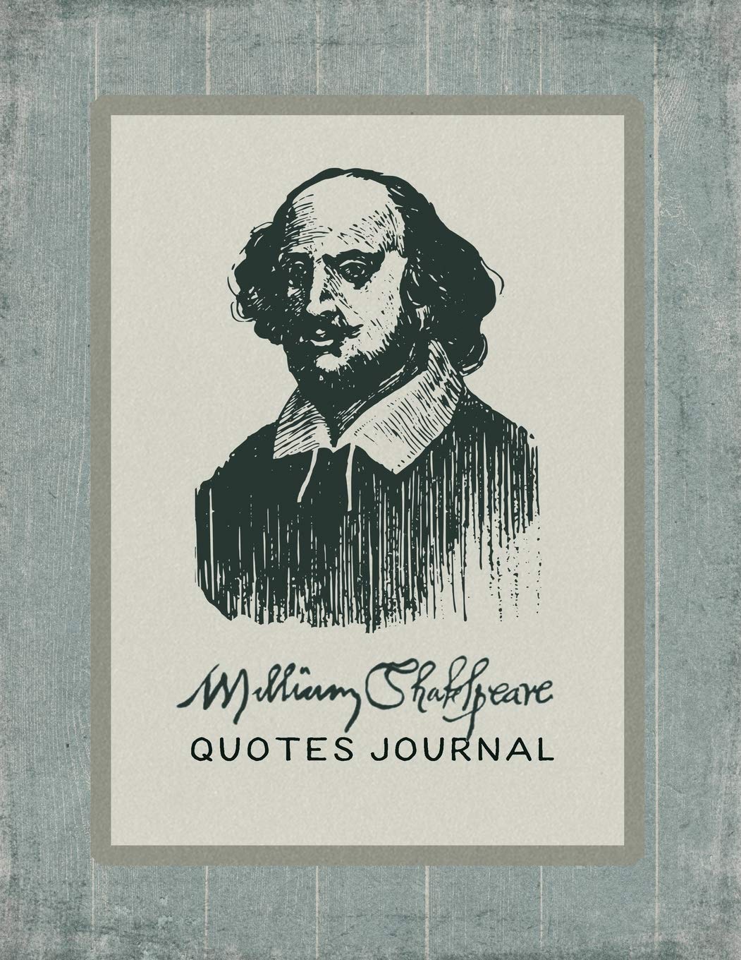 William Shakespeare Quotes Journal: Large Lined Notebook To Write In With Famous Quotations On Each Page - Blank Inspirational Recording Diary 8.5x11 - Inspiration Literary Vintage Journaling Book