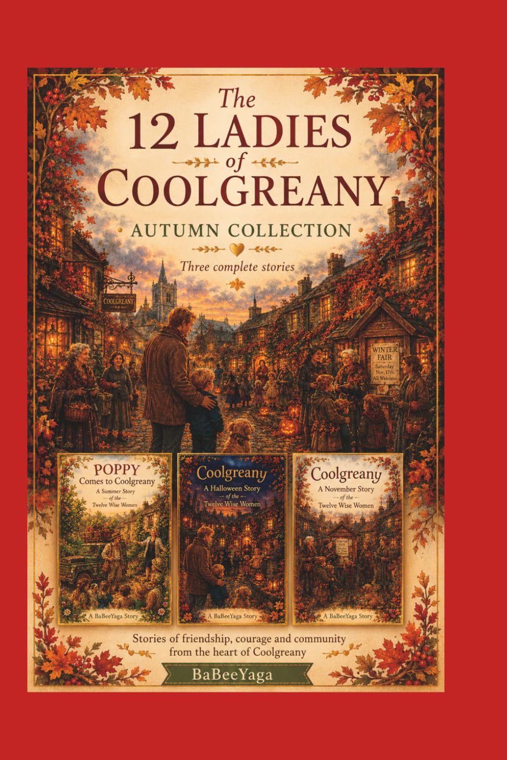 The 12 Ladies of Coolgreany: A BaBeeYaga Autumn Collection: A Halloween Story of the Twelve Wise Women — An Autumn Tale of Village Life