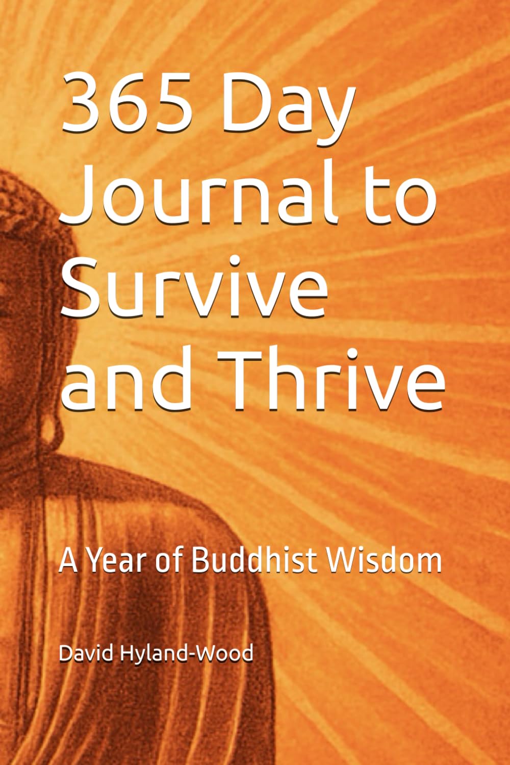 365 Day Journal to Survive and Thrive: A Year of Buddhist Wisdom