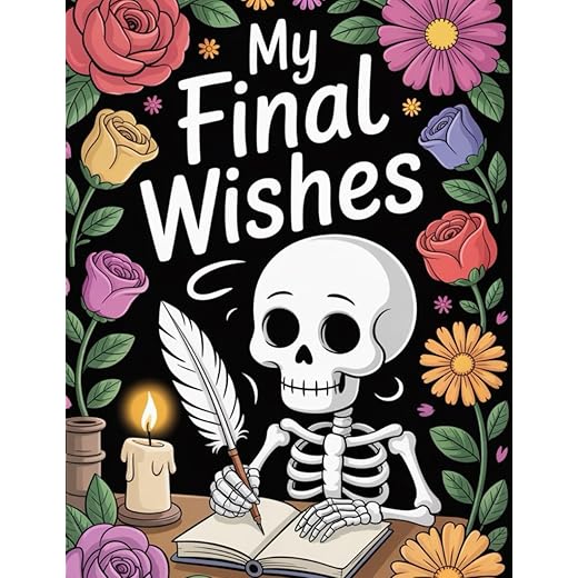 My Final Wishes: A Funny but Seriously Useful End-of-Life Organizer | End of Life Planner, Checklist & Organizer | A Detailed Information About My Accounts,