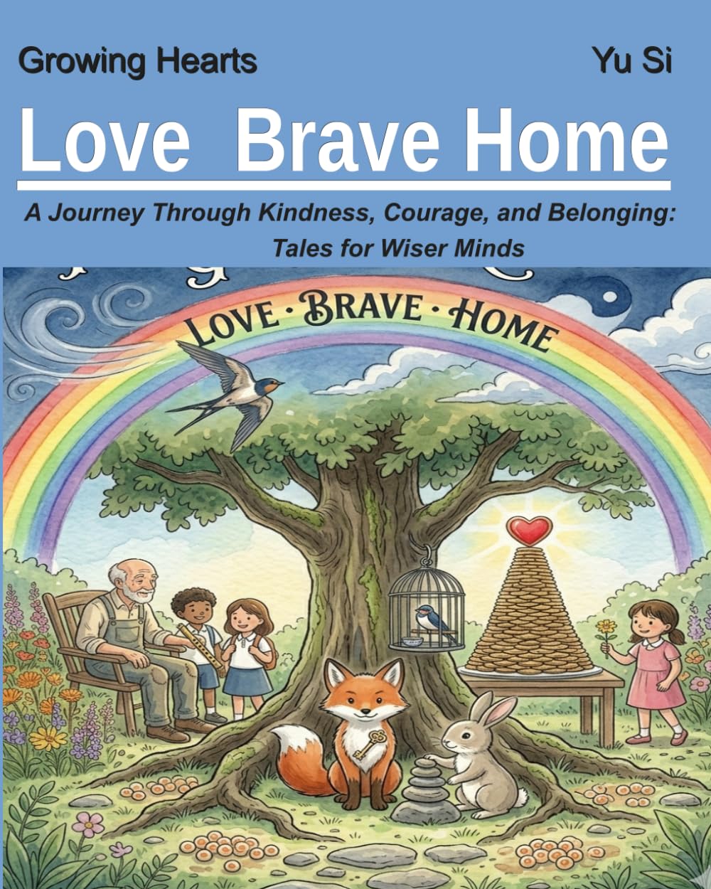 Love Brave Home: A Journey Through Kindness, Courage, and Belonging: Tales for Wiser Minds