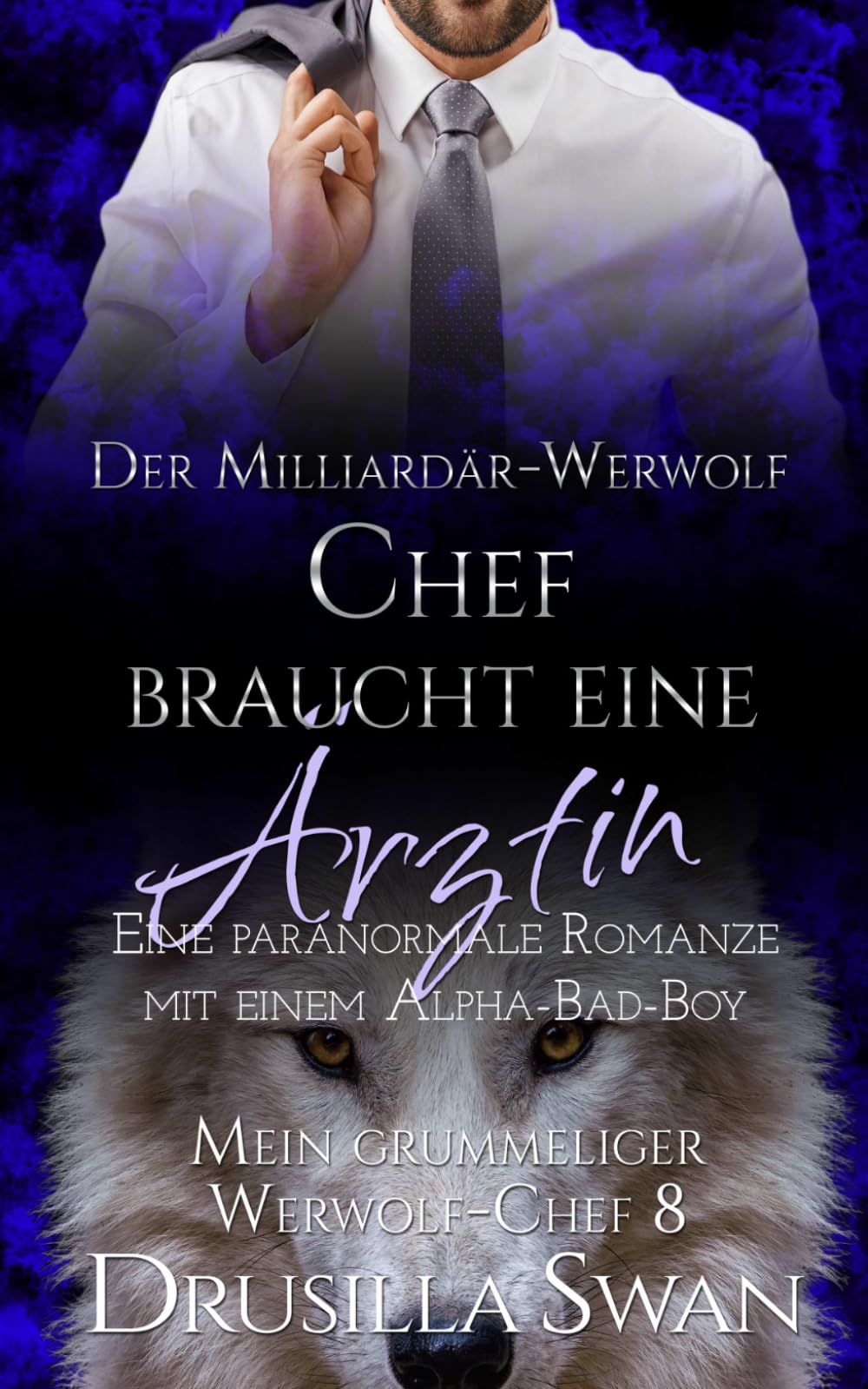 Der Milliardär-Werwolf-Chef braucht eine Ärztin: Eine paranormale Romanze mit einem Alpha-Bad-Boy (Mein grummeliger Werwolf-Chef)