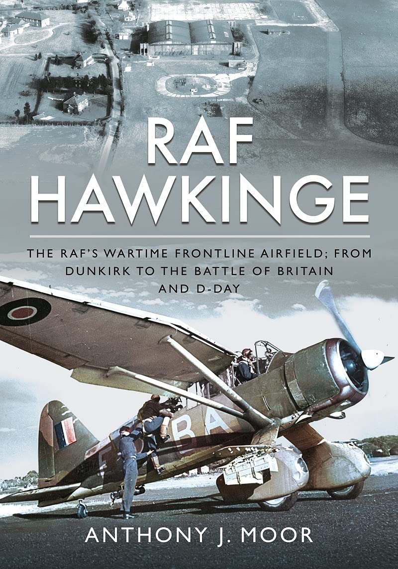 RAF Hawkinge: The RAFs Wartime Frontline Airfie. J**