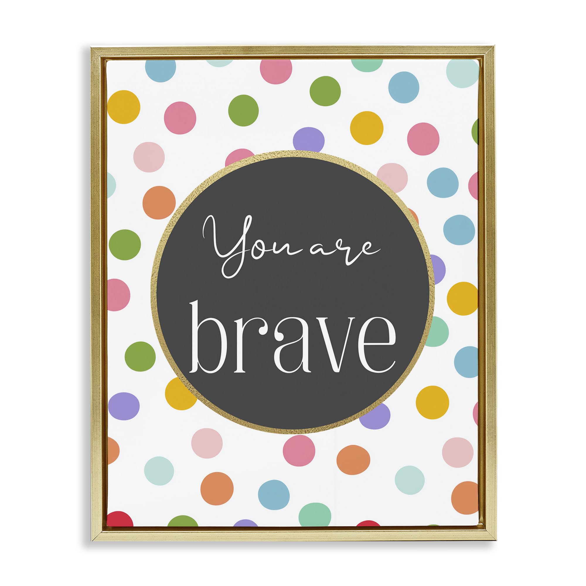 Stupell Industries Metallic Gold (Matte) 'You Are Brave Polka Dots'| Floating Frame Canvas Art