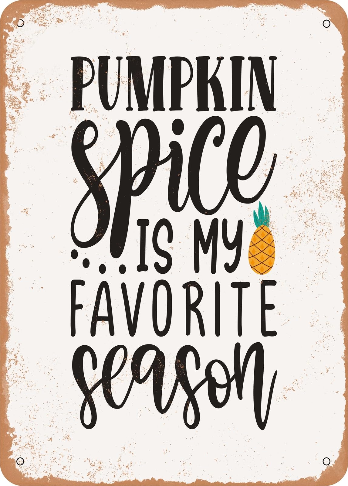 Metal Sign - Pumpkin Spice is My Favorite Season - 3 - Vintage Rusty Look home decor