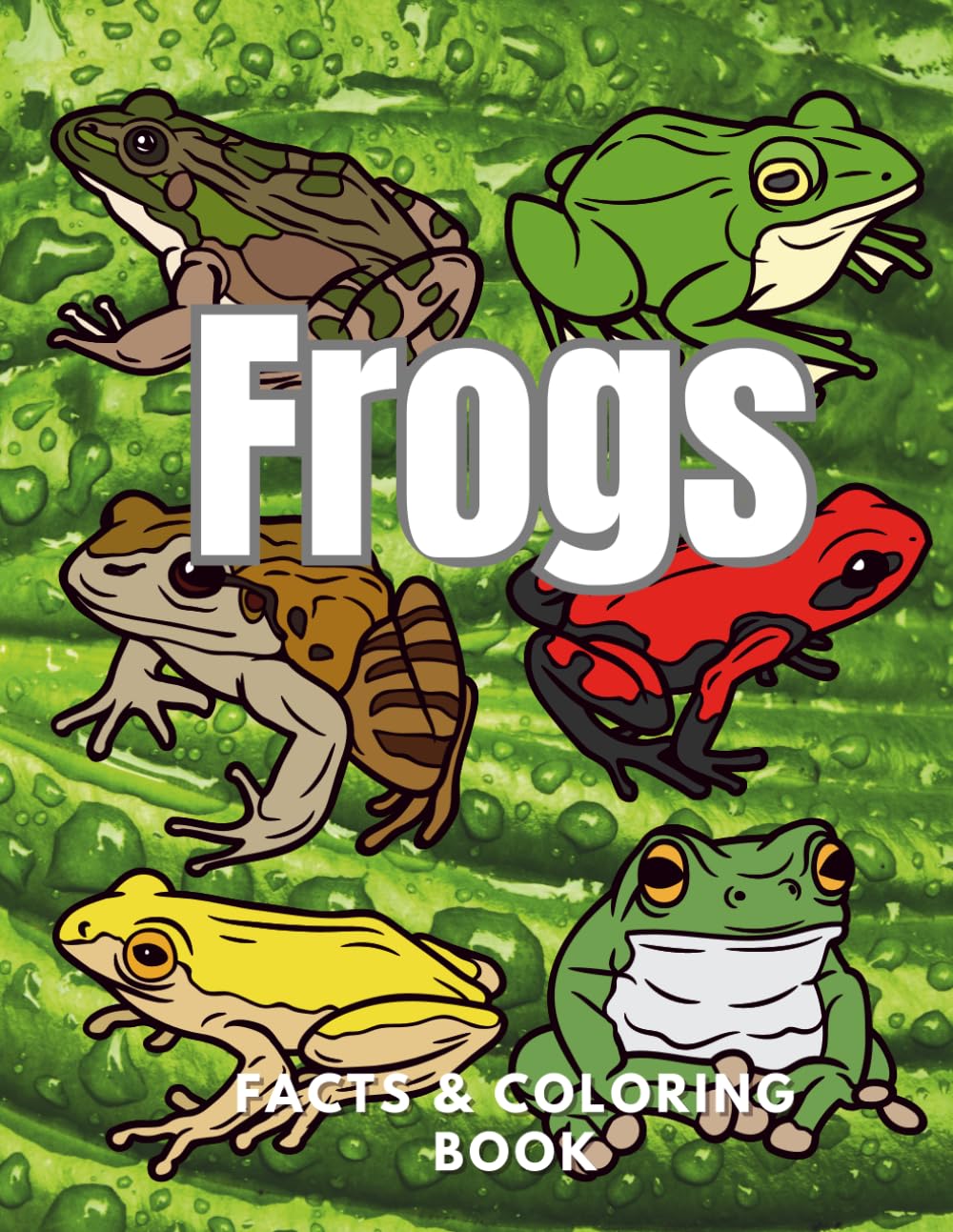 Frogs: Facts & Coloring Book: Colouring Activity Book for Children Aged 2 to 16 Years (Animal Facts and Coloring)