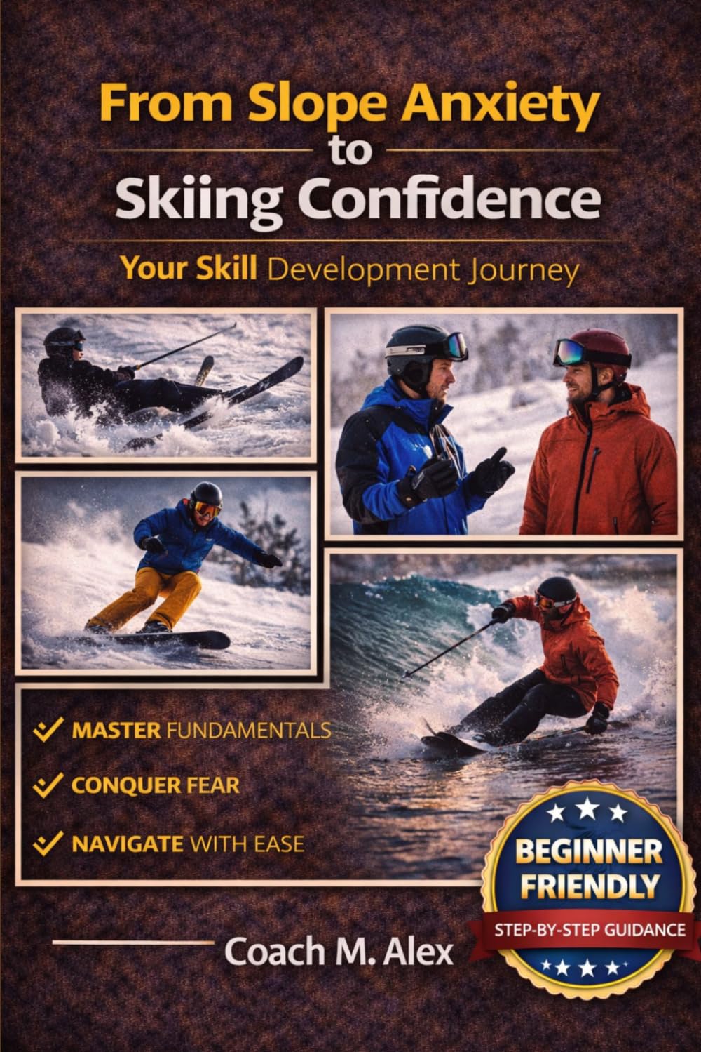 From Slope Anxiety to Skiing Confidence: Your Skill Development Journey