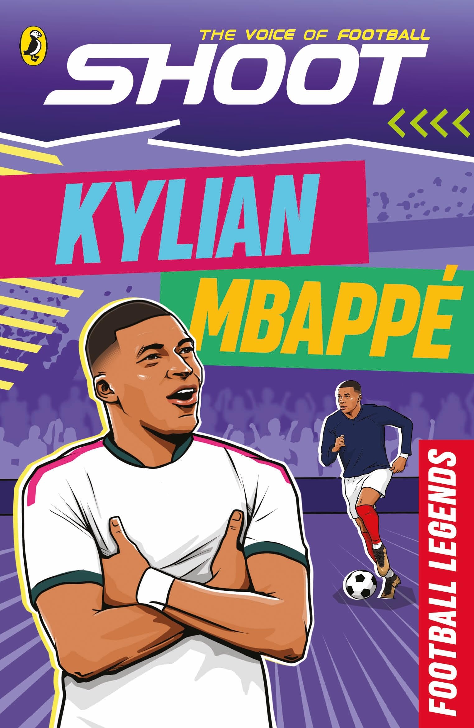 Shoot: Football Legends: Kylian Mbappé: The action-packed illustrated football book