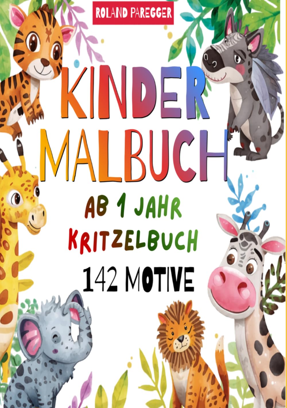 Mein erstes Kritzelbuch/Malbuch für Kinder ab 1 Jahr - 140 Motive: Spielerisches Malbuch zur Motorik-Förderung – einfache Bilder zum Ausmalen für Babys & Kleinkinder