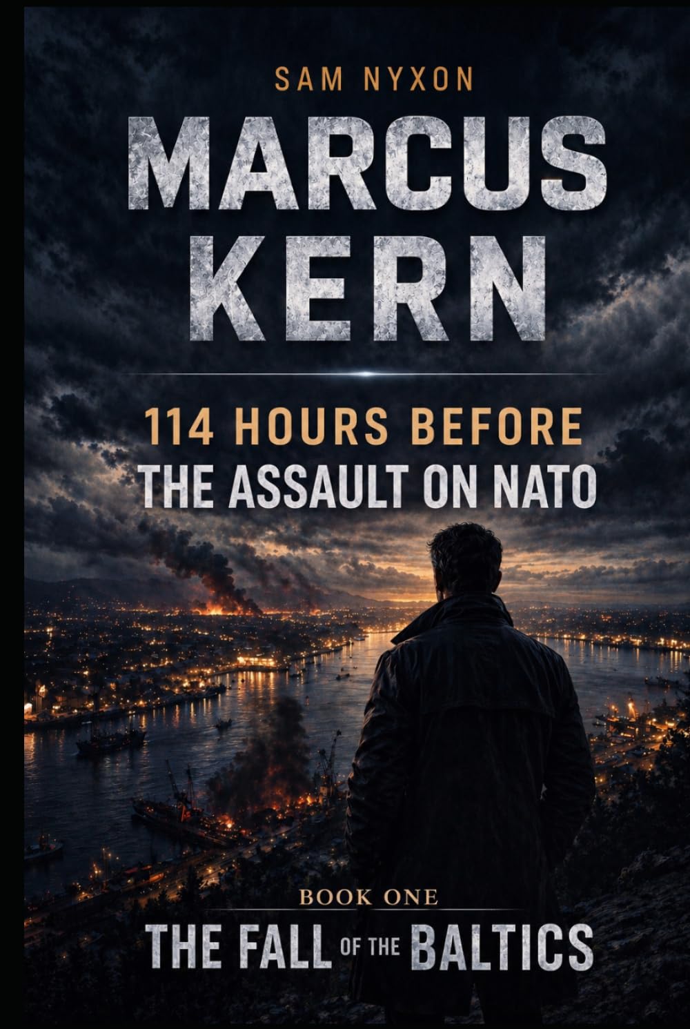 MARCUS KERN: 114 HOURS BEFORE THE ASSAULT ON NATO (THE FALL OF THE BALTICS)