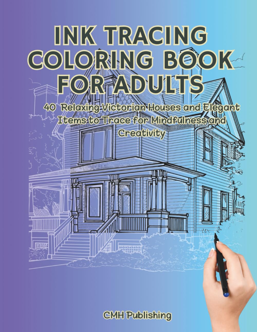Ink Tracing Coloring Book for Adults, Relaxing Victorian Houses and Elegant Items for Mindfulness and Creativity: 40 Unique Victorian-Inspired Designs ... Relaxation, and Creative Tracing for Adults