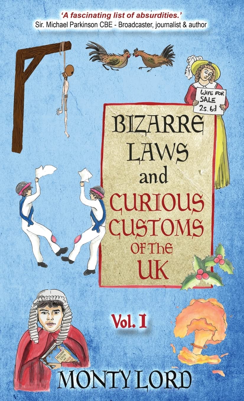 Bizarre Laws & Curious Customs of the UK: Volume 1