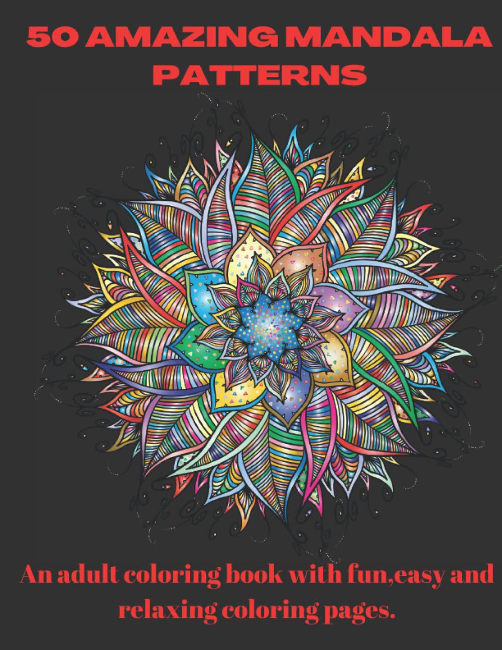50 amazing: mandala patterns: An adult coloring book with fun, easy and relaxing coloring pages.