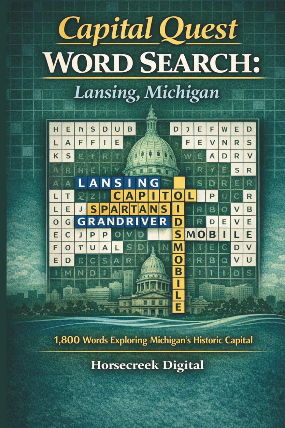 Capital Quest Word Search: Lansing, Michigan: 1,800 Words Exploring Michigan’s Historic Capital