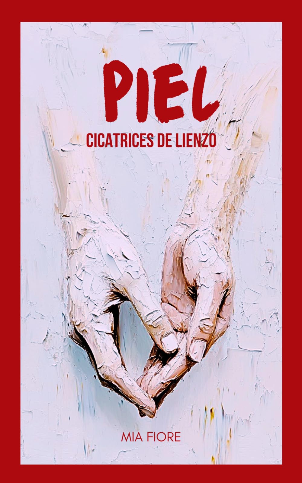 PIEL, Cicatrices de lienzo: (PROSA POETICA) POESIA EN ESPAÑOL: Poemas de amor, desamor y vida. Versos poéticos, poesía moderna, emociones contadas.