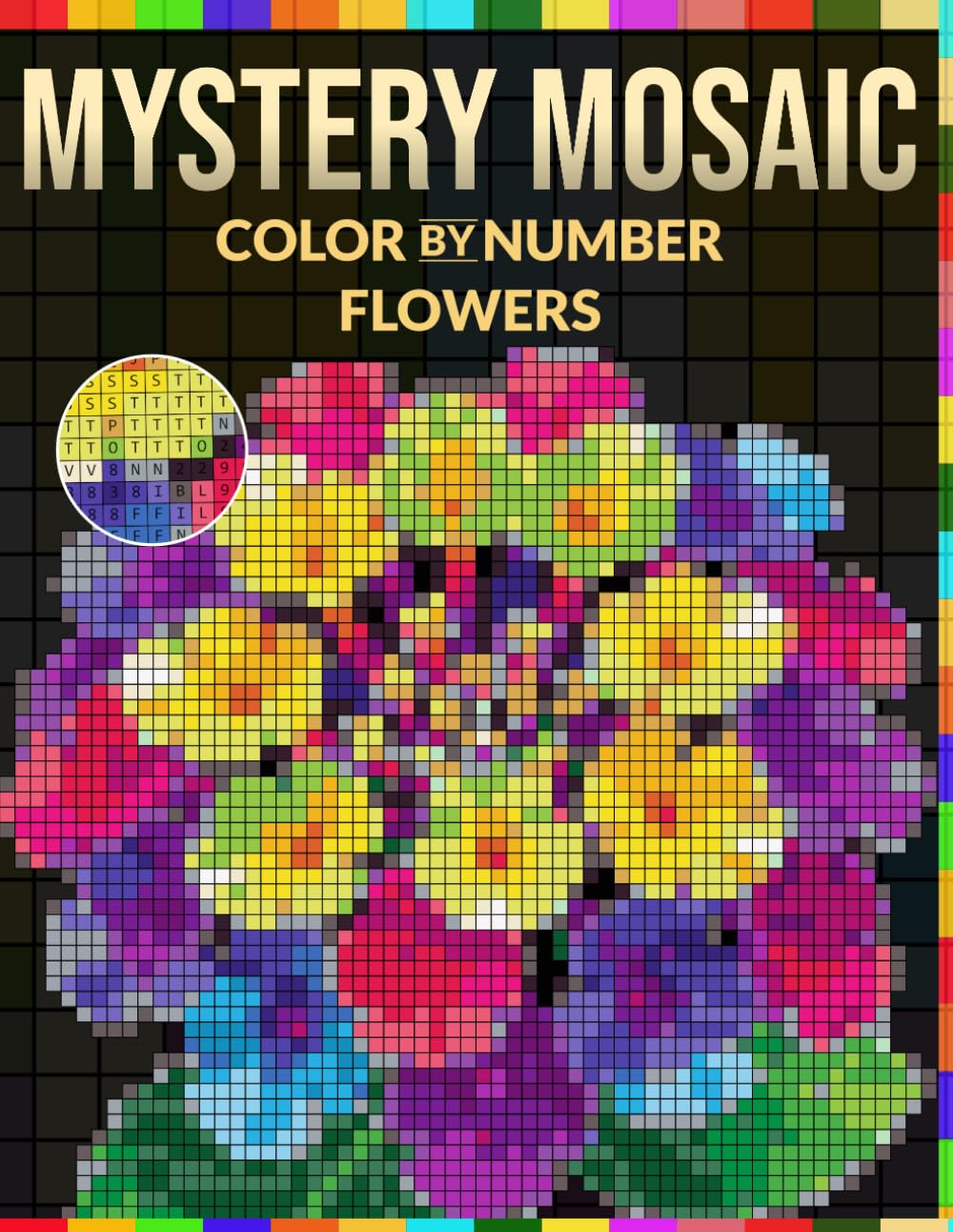 Mystery Mosaic Color by Number: Flowers: 100 Color by Number