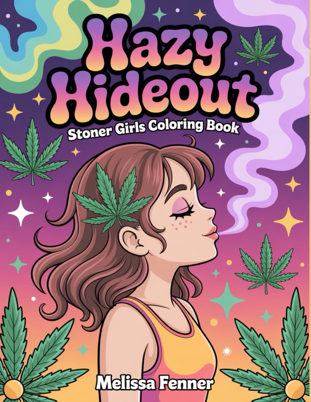 Hazy Hideout: Stoner Girls Coloring Book for Adults - Cannabis Lifestyle Art, Anime Hippie Illustrations, Bohemian Vibes and Psychedelic Designs