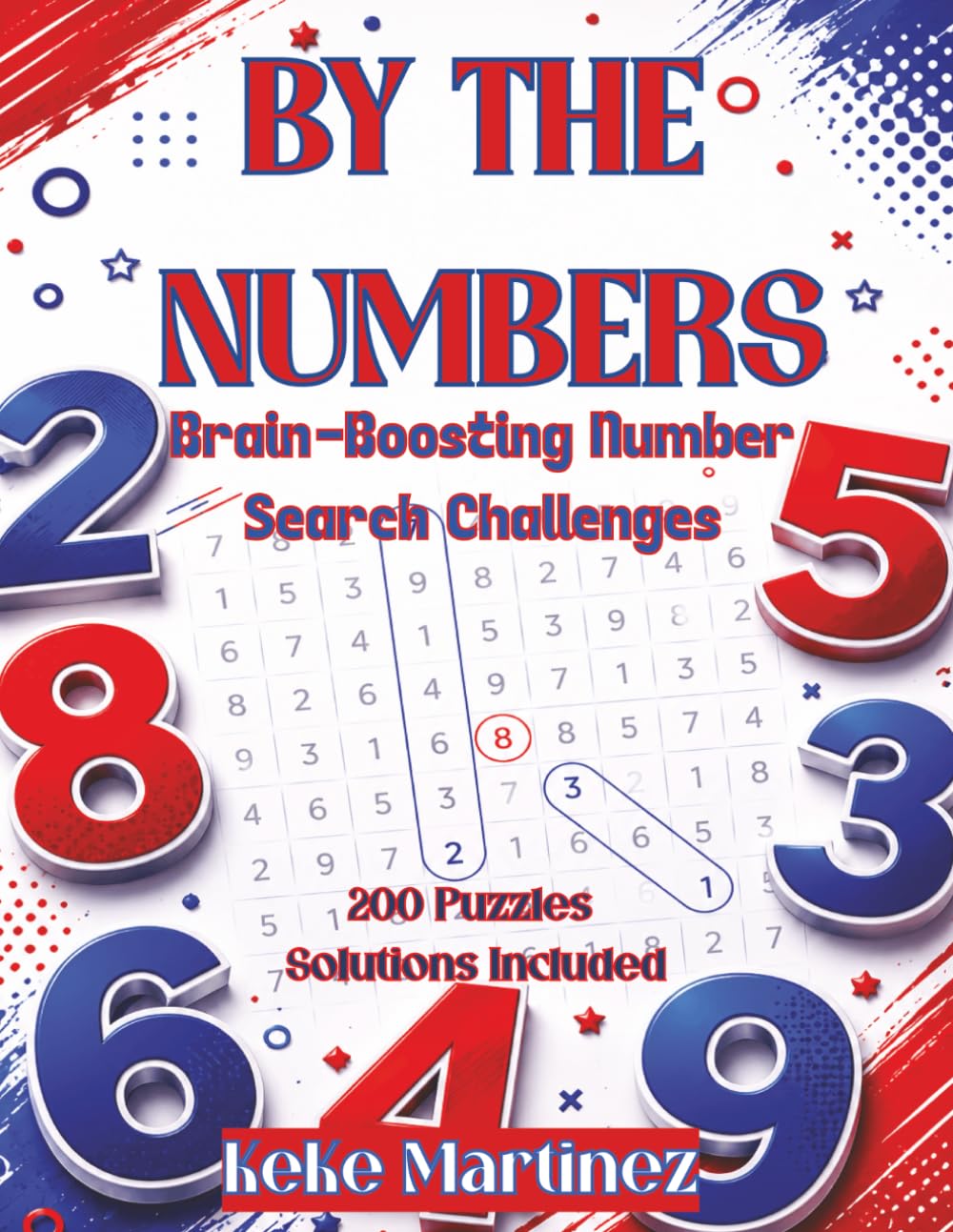 By The Numbers: Brain-Boosting Number Search Challenges | 200 puzzles | solutions included | 8.5 x 11 | Black&White
