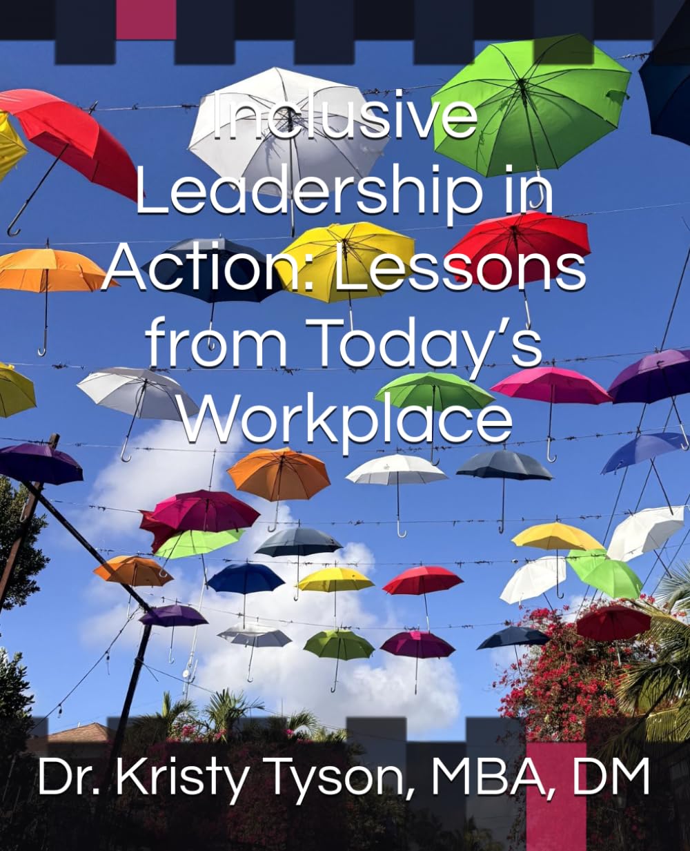Inclusive Leadership in Action: Lessons from Today’s Workplace