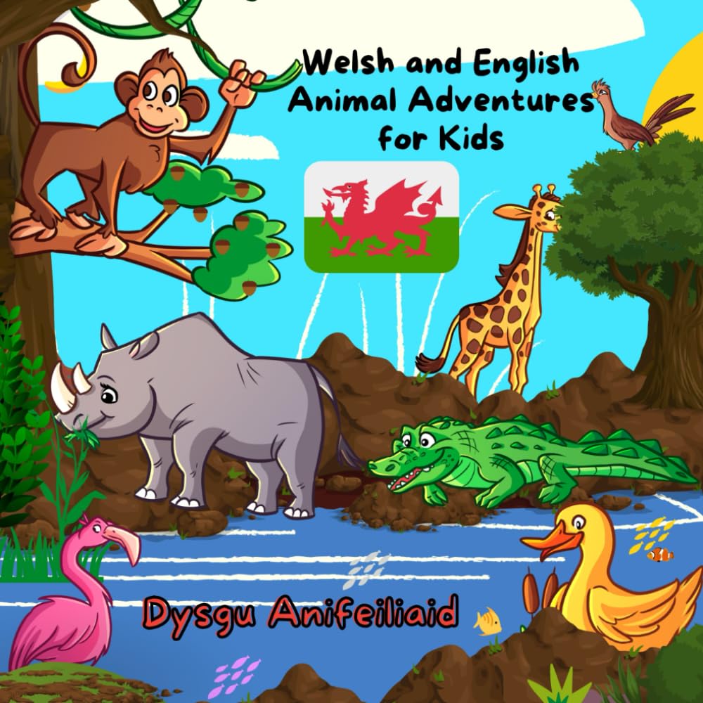 Welsh and English Animal Adventures for Kids: Dysgu Anifeiliaid: Animals in Two Languages: Bilingual Fun Picture Book for Little Explorers (Welsh Language for Beginners)