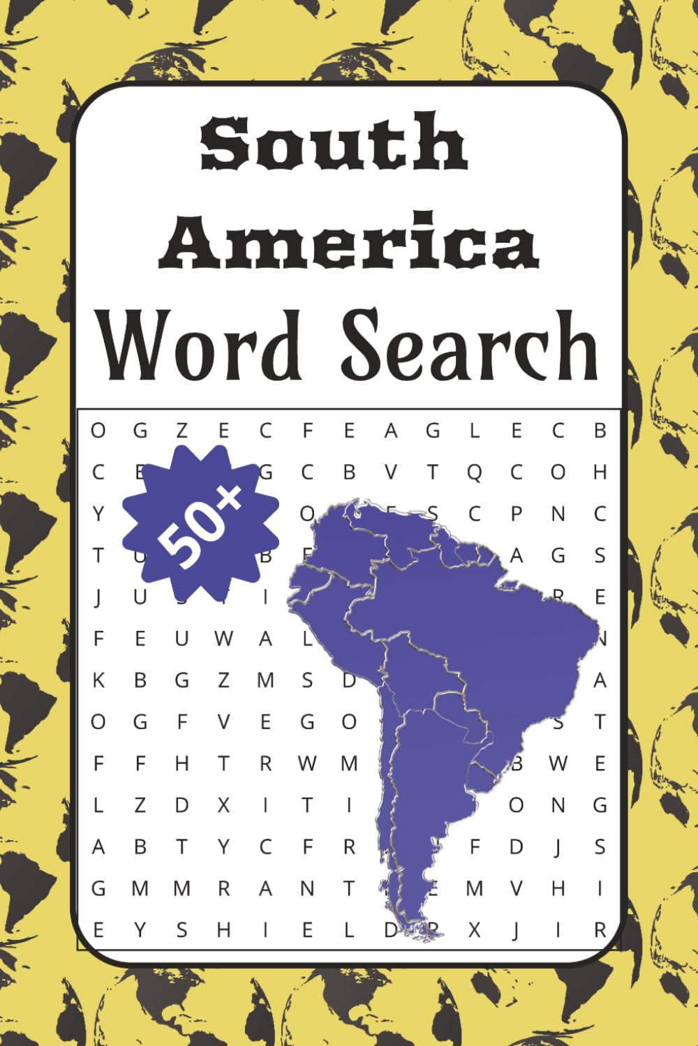 South America Word Search: South America Word Search: Learn, Explore, and Relax | 50+ South America Word Searches Featuring Geography, Animals, ... for Hours of Fun (Continent Word Search)