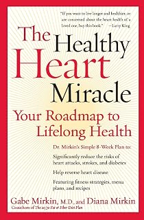 The Healthy Heart Miracle: Your Roadmap to Lifelong Health