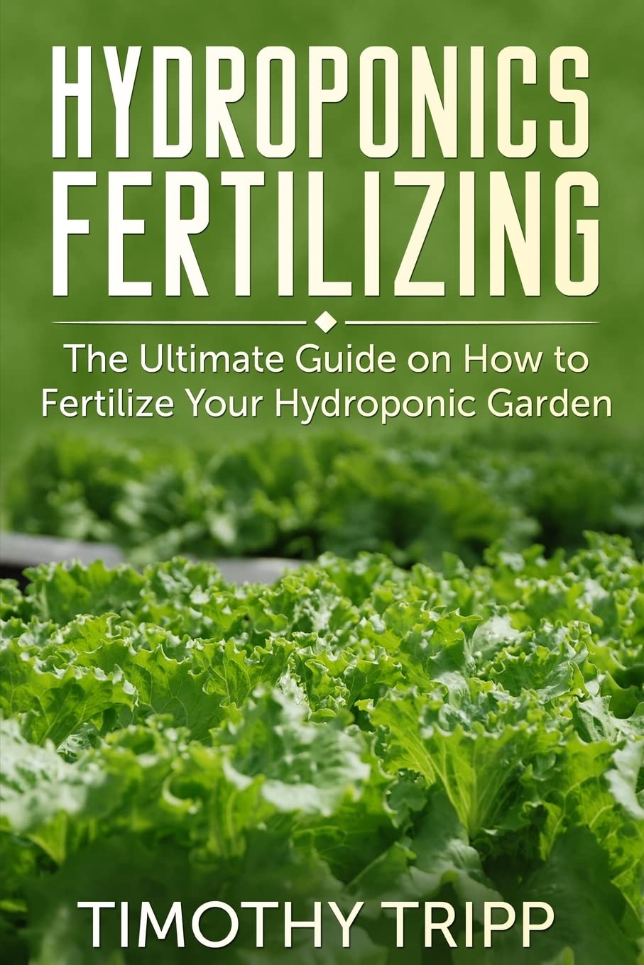 Hydroponics Fertilizing: The Ultimate Guide on How to Fertilize Your Hydroponic Garden