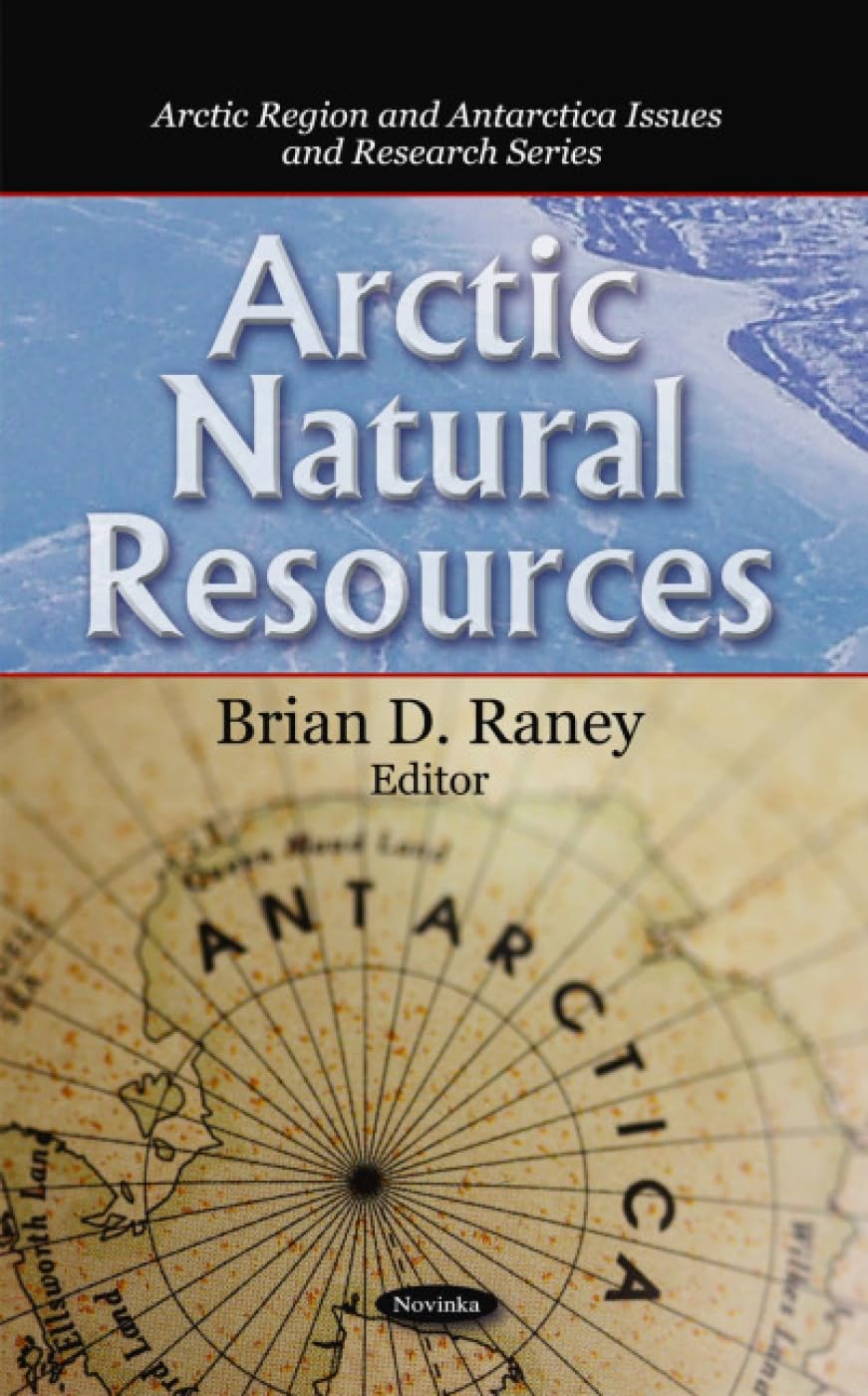 Buy Arctic Natural Resources (Arctic Region and Antarctica Issues and Research Series) — BookShops.in