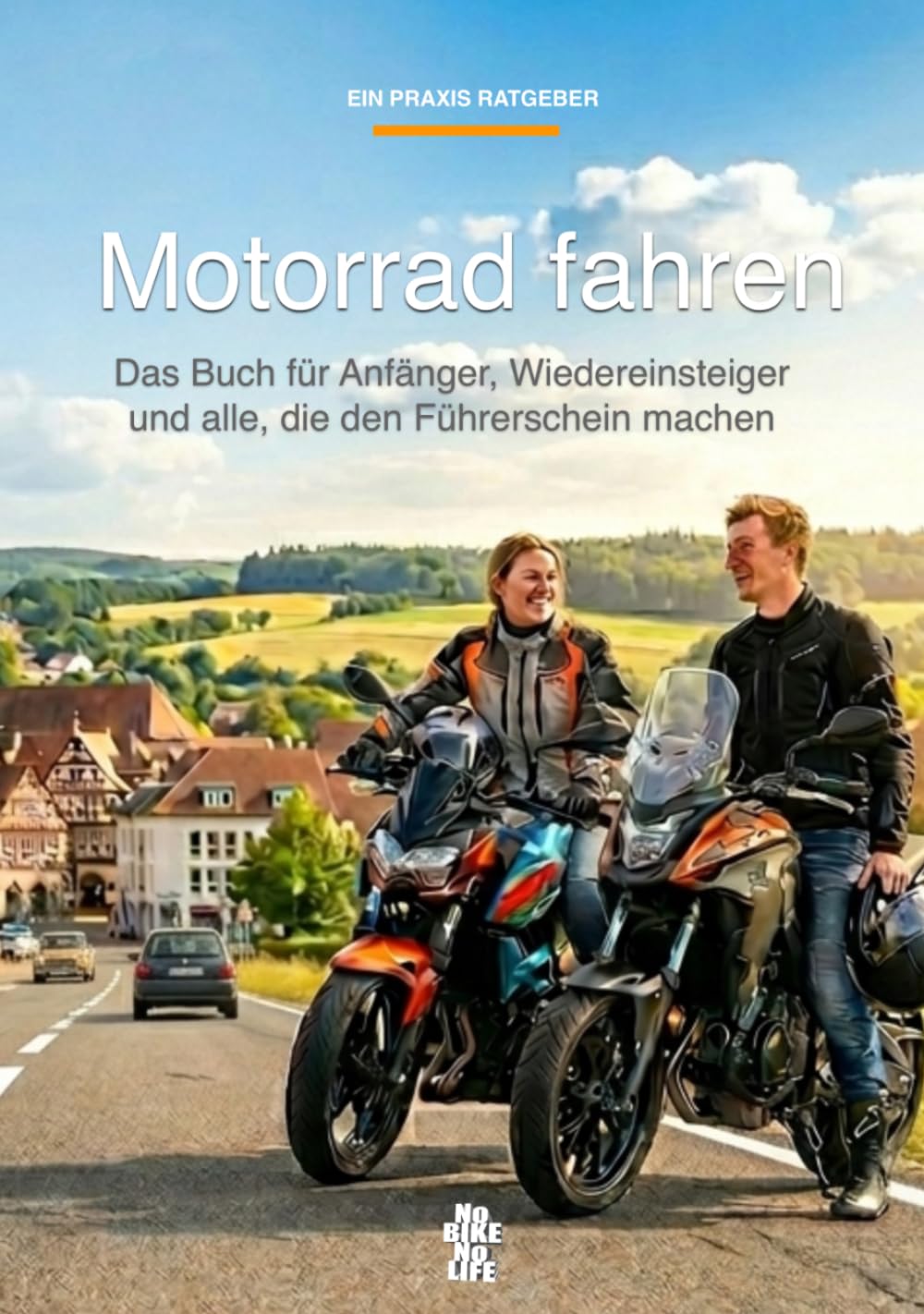 Motorrad fahren: Das Buch für Anfänger, Wiedereinsteiger und alle, die den Führerschein machen (EIN PRAXIS RATGEBER)