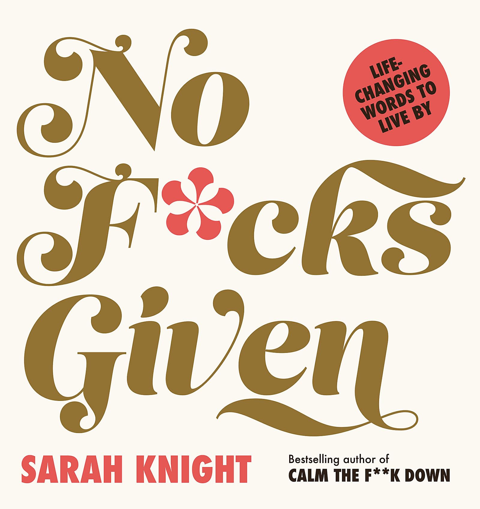 No F*cks Given: Life-Changing Words to Live By (A No F*cks Given Guide)