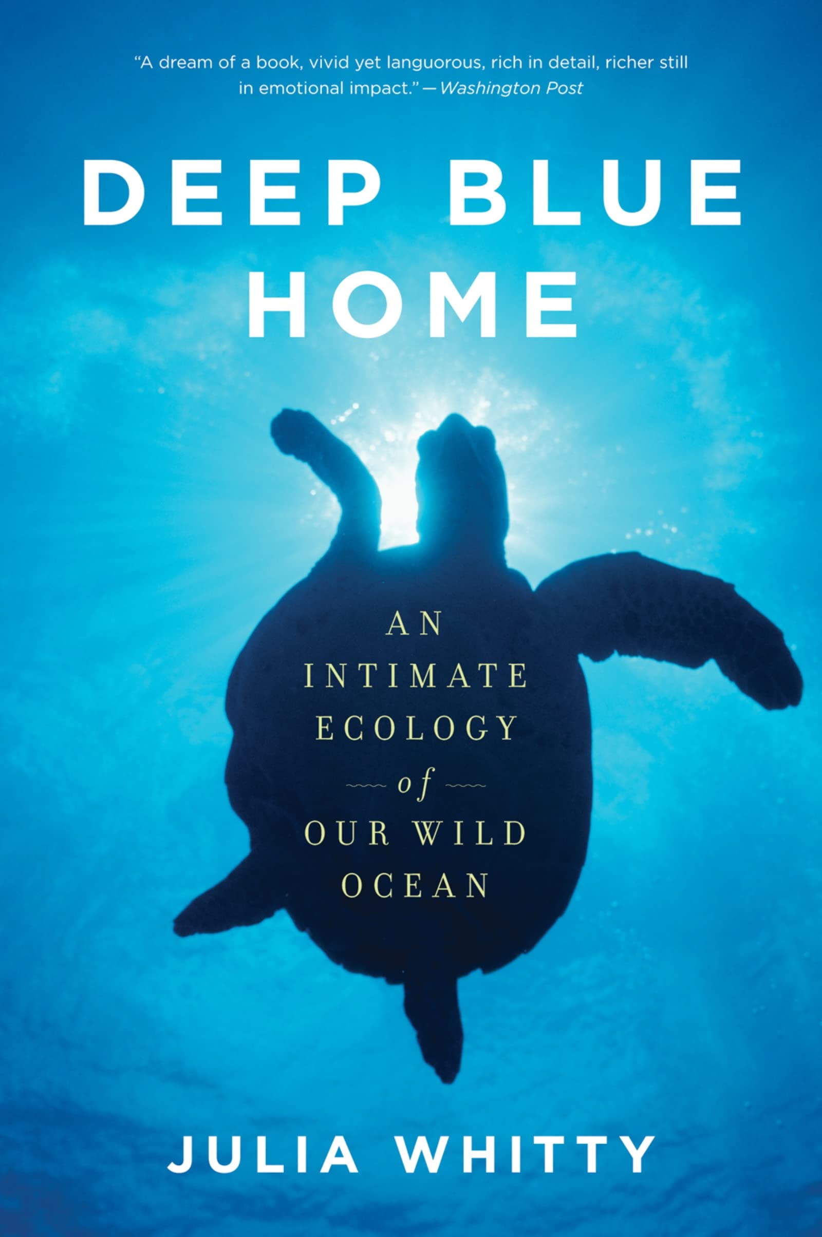 Deep Blue Home: An Intimate Ecology of Our Wild Ocean