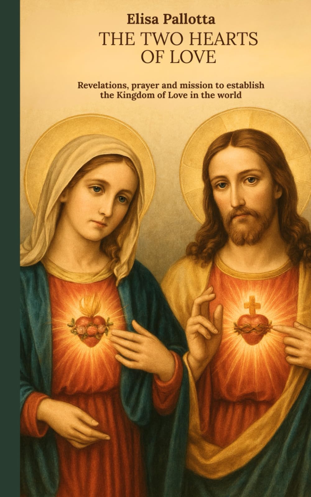 The Two Hearts of Love: Revelations, Prayer, and Mission to Establish the Kingdom of Love in the World