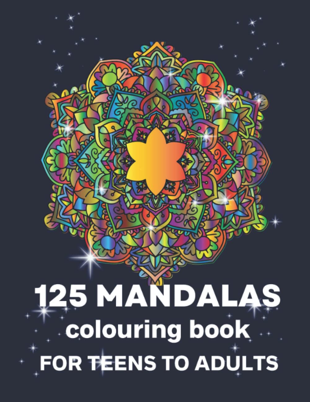 125 MANDALAS FOR TEENS TO ADULTS: Mandala Colouring Book for Teens to Adults Featuring 125 of the Most Beautiful Mandalas for Stress Relief and Relaxation (Mandala Corner colouring books)