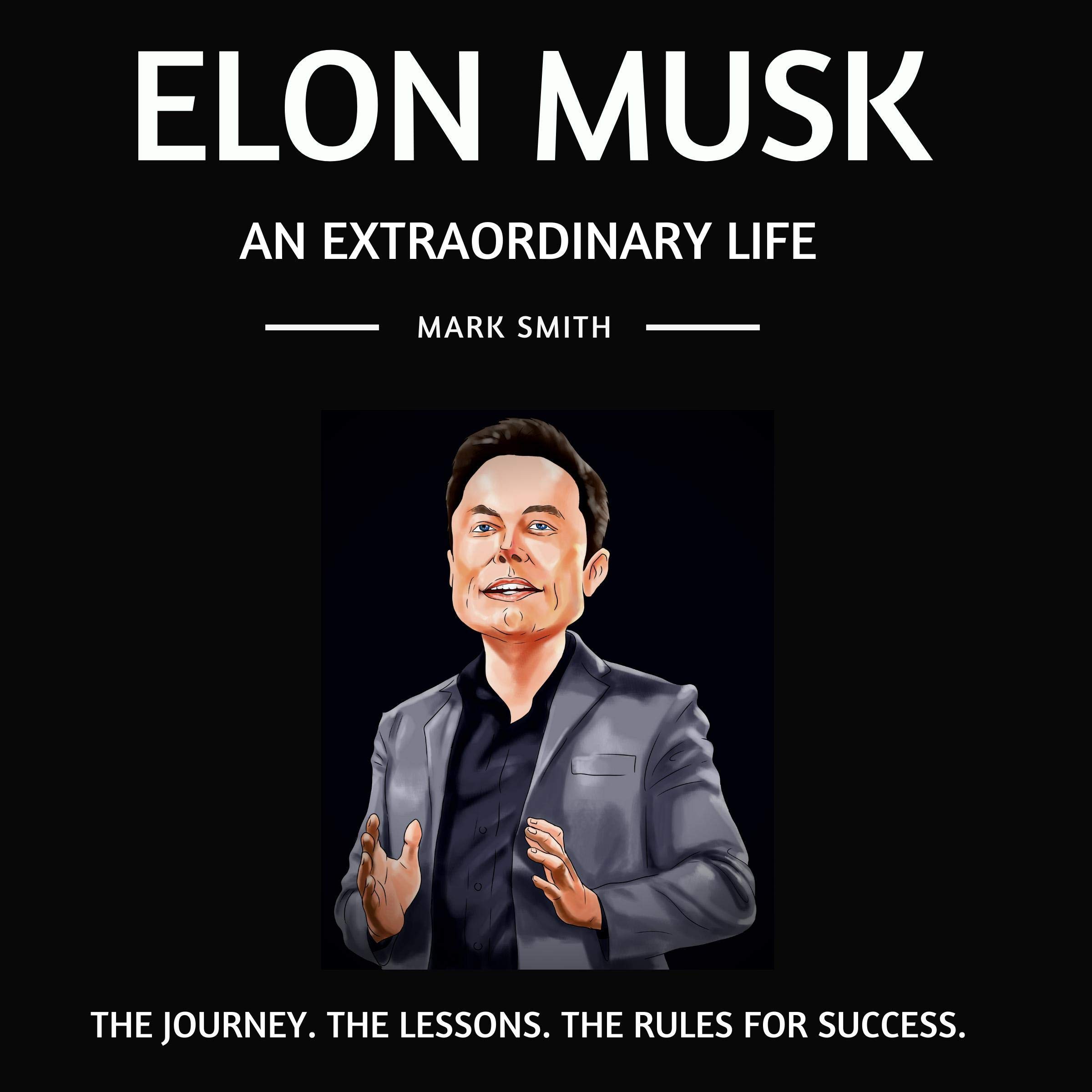 Elon Musk: An Extraordinary Life