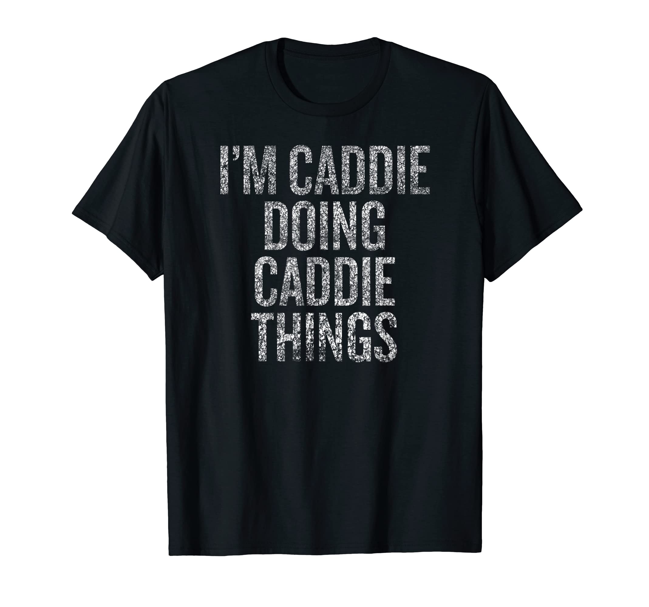 I'm Caddie Doing Caddie Things Funny Vintage T-Shirt