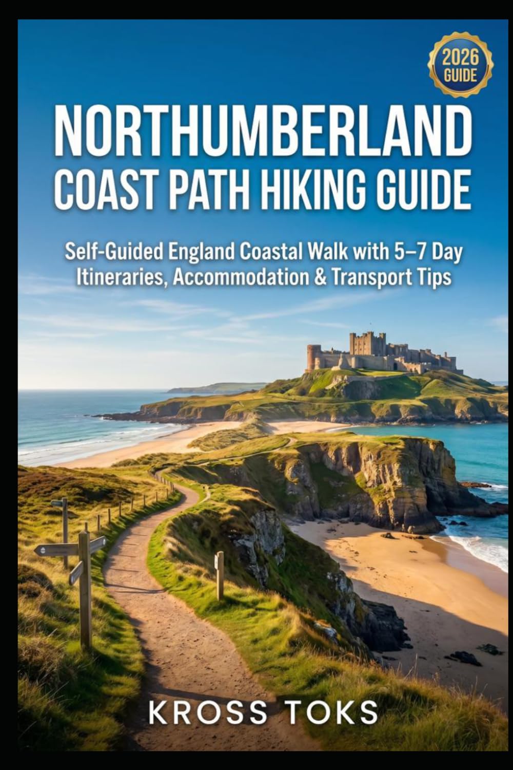 Northumberland Coast Path Hiking Guide: Self-Guided England Coastal Walk with 5–7 Day Itineraries, Accommodation & Transport Tips