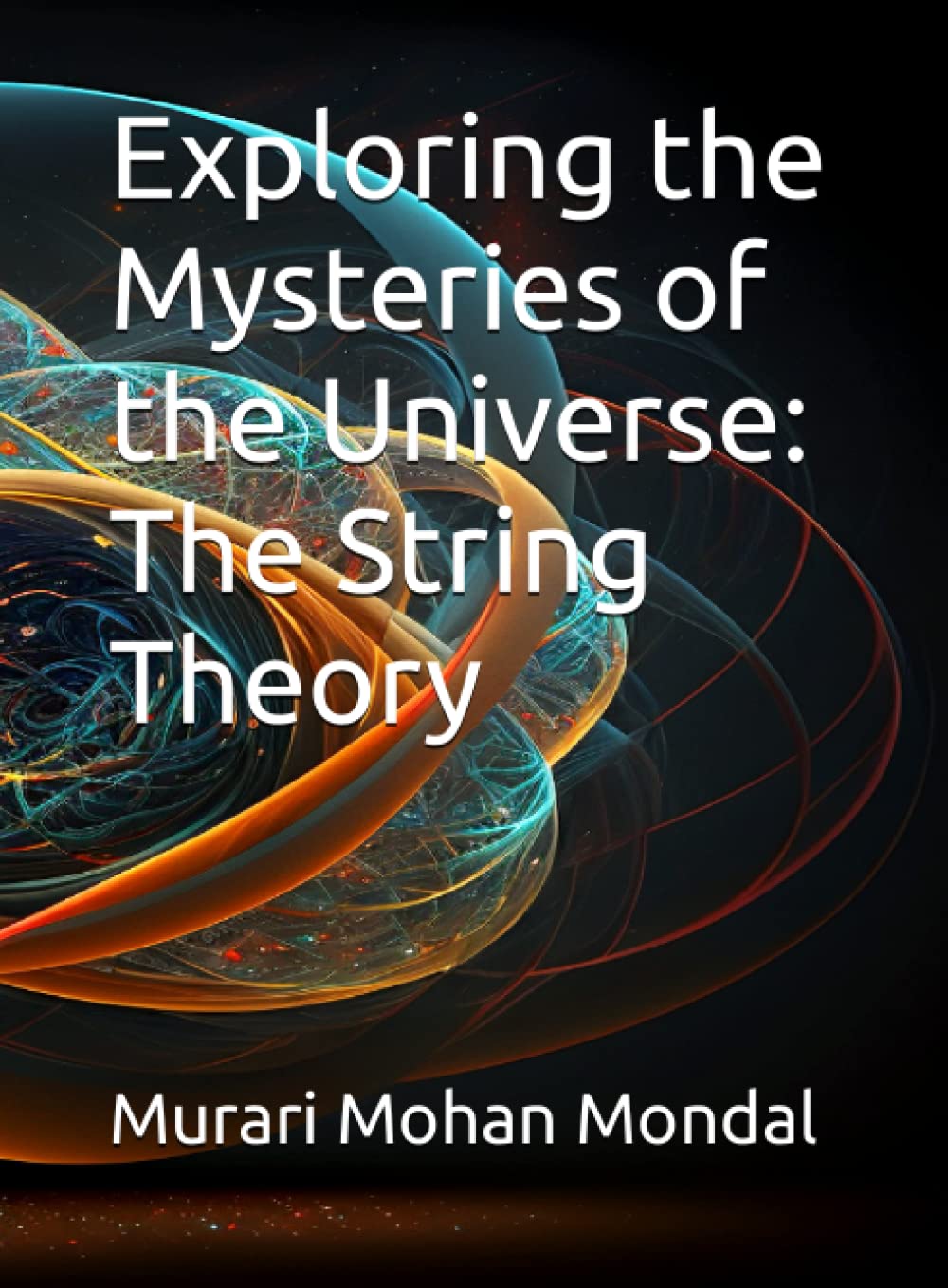 Exploring the Mysteries of the Universe: The String Theory