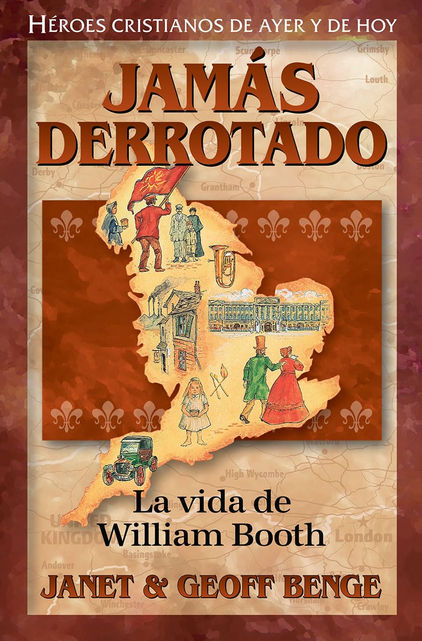 William Booth (Spanish Edition) Jamas derrotado: La vida de William Booth (Héroes cristianos de ayer y de hoy)