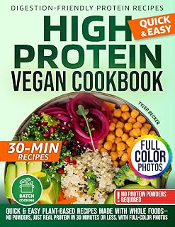 High Protein Vegan Cookbook by Tyler Becker: 30-Minute Whole Food Recipes, No Powders, Full-Color Photos