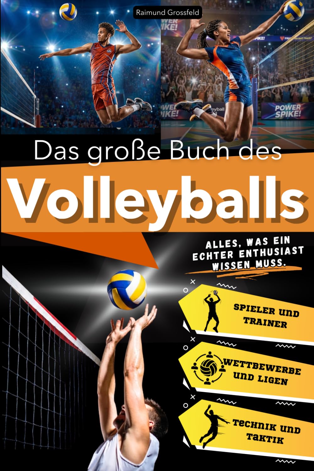 Das große Buch des Volleyballs: Eine spannende Reise für junge Fans durch Geschichte, Technik und ikonische Champions. Alles, was ein echter Fan über ... wissen muss. (Die Große Buchserie über Sport)