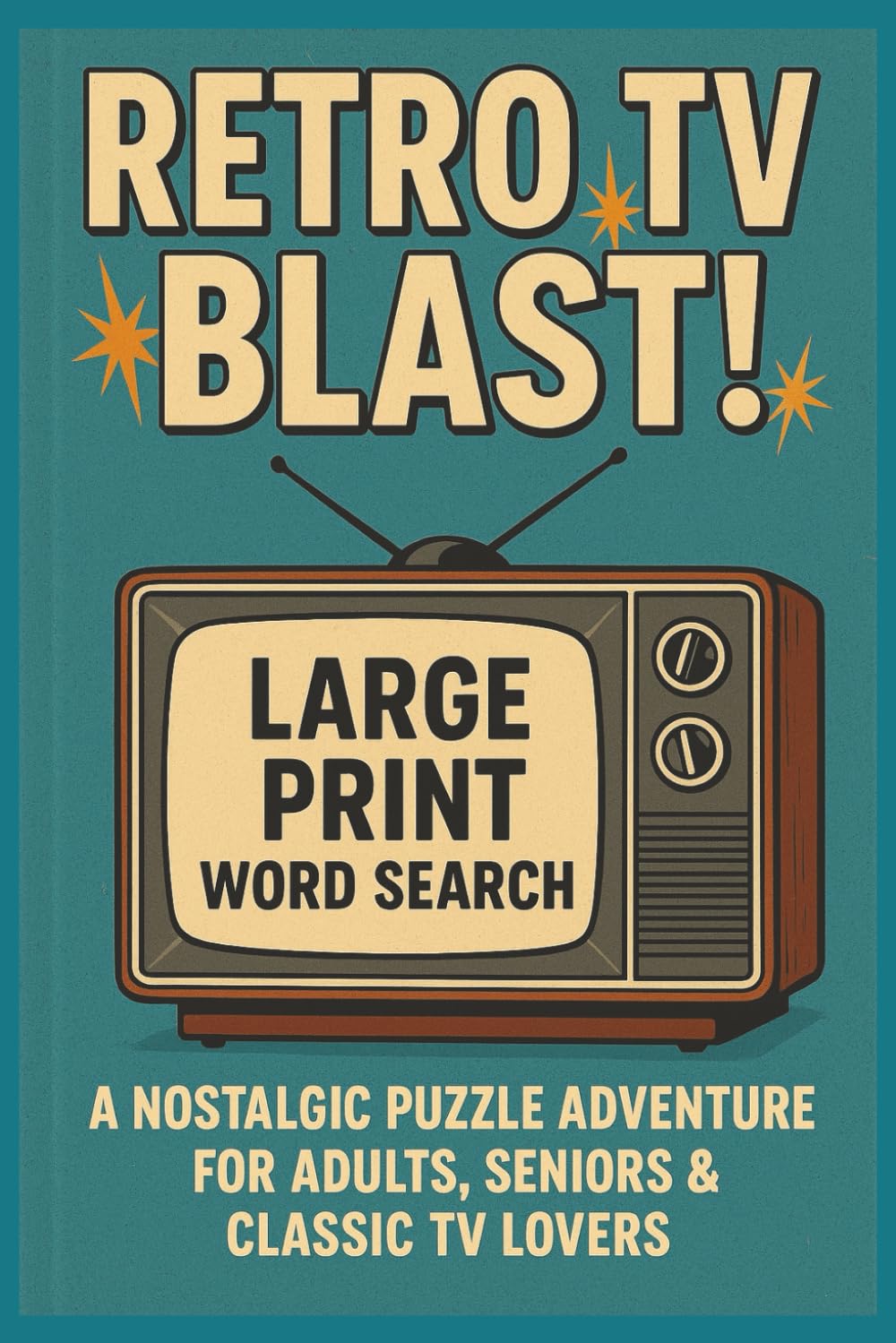 Retro TV Blast! Large Print Word Search: Puzzle Book for Anyone Who Loves Classic Shows, Timeless Characters and Nostalgic Entertainment.