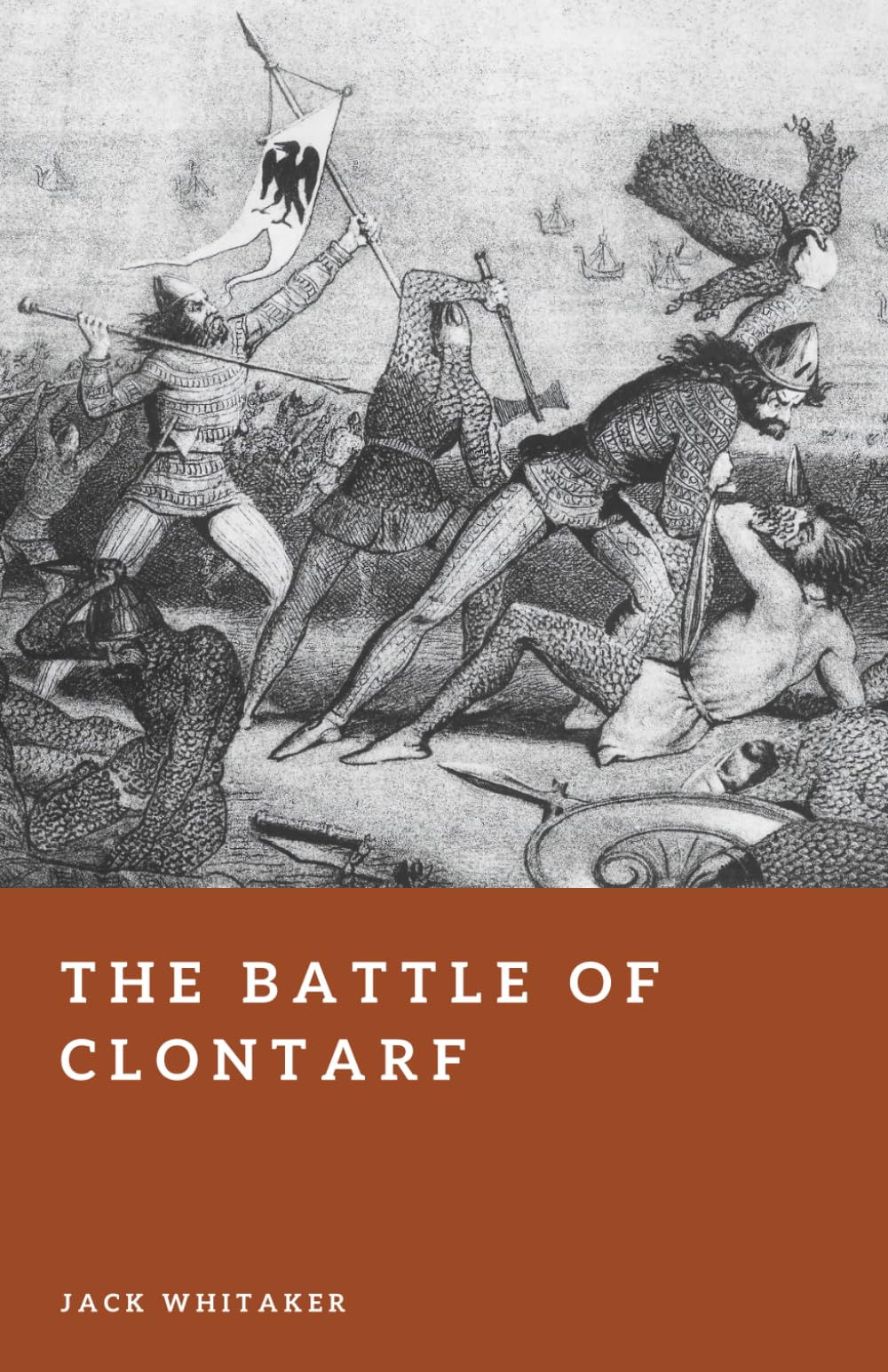 The Battle of Clontarf: Brian Boru and Ireland’s Viking War (Forgotten Battles)