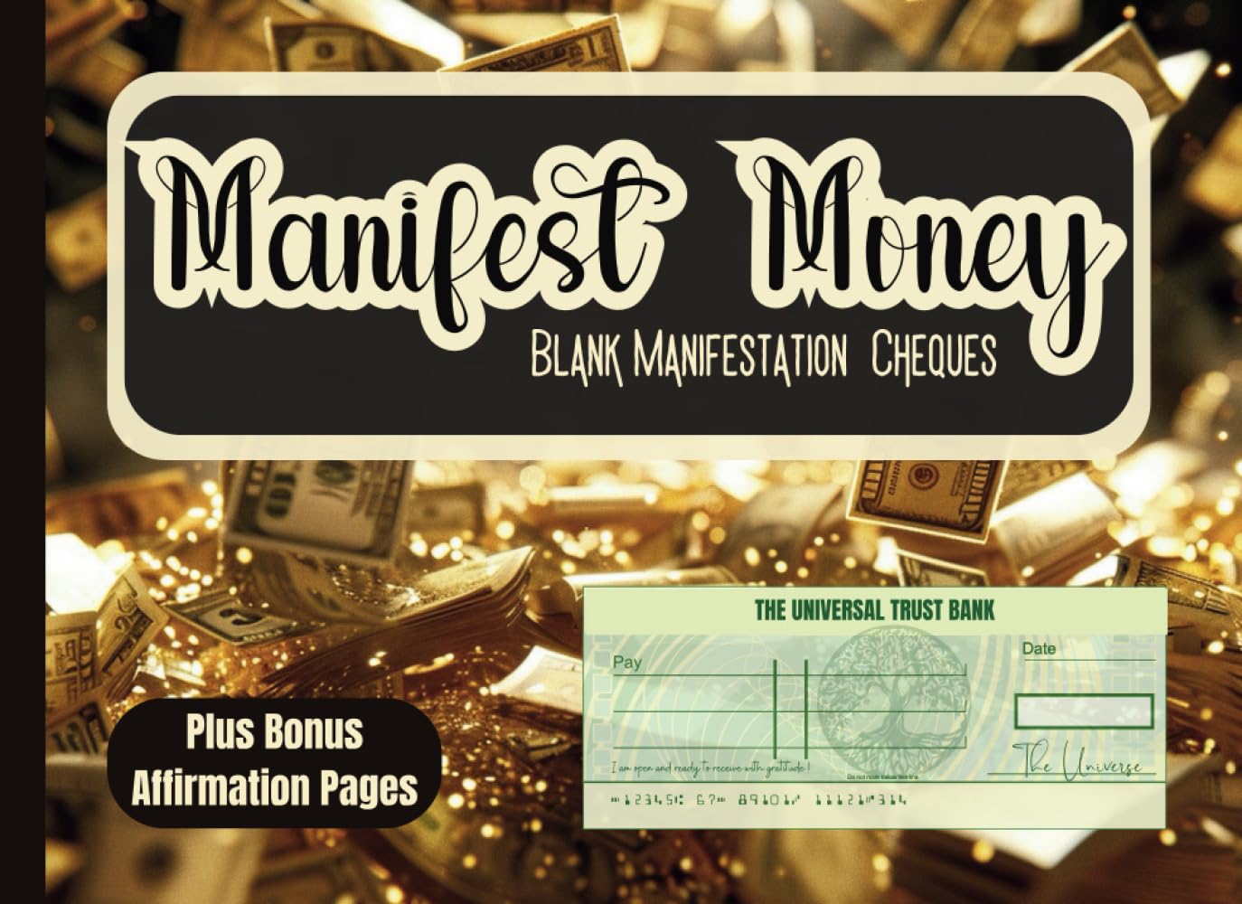 Manifest Money: Blank Checks/ Cheques for manifesting wealth - Law of Attraction- Abundance - Vision Board - 92 Realistic Full Color checks - Believe it to see it.