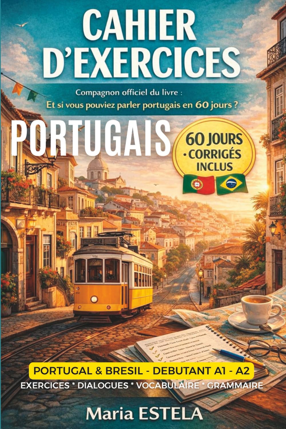 Quelques minutes par jour pour parler portugais ? débutant Portugal & Brésil: Le cahier d’exercices compagnon officiel livre “ET SI VOUS POUVIEZ ... dialogues vocabulaire grammaire.