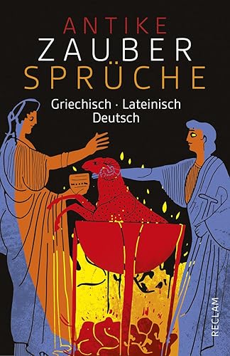 Antike Zaubersprüche. Griechisch/Lateinisch/Deutsch: Geschichten, Anekdoten und Sprüche zu Zauberei und Magie – 19392 (Reclams Universal-Bibliothek)