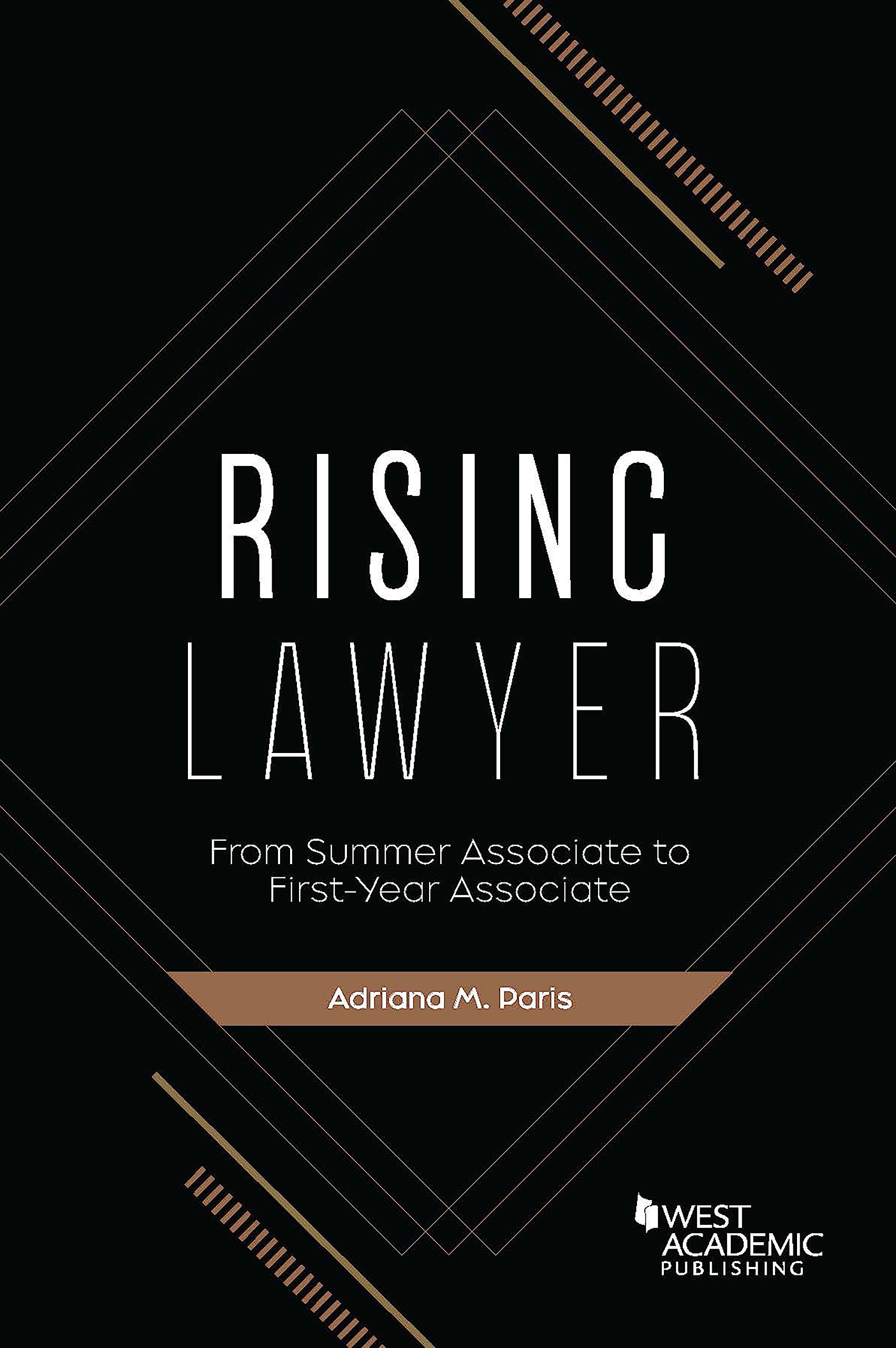 Rising Lawyer: From Summer Associate to First-Year Associate (Academic and Career Success Series)